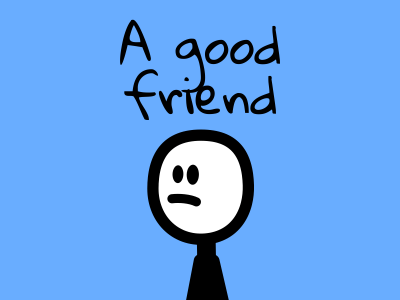 A good friend