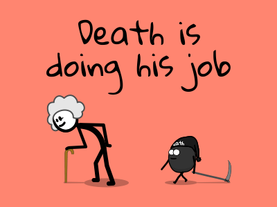 Death is doing his job