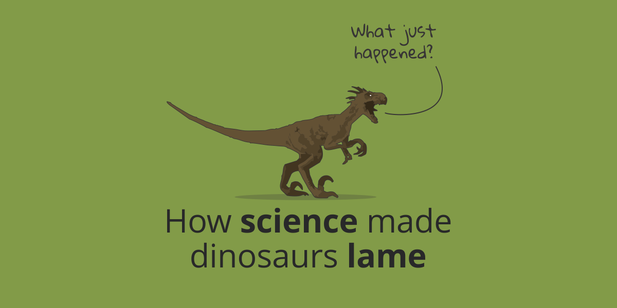 How science made dinosaurs lame | Pigtelligent