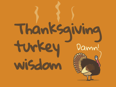 Thanksgiving turkey wisdom