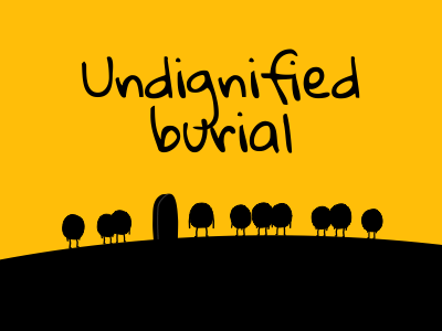 Undignified burial