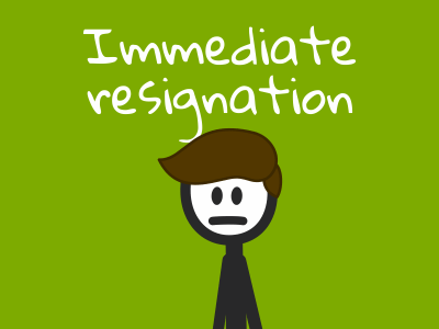 Immediate resignation